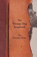 The Vintage Dog Scrapbook - The Scottish Terrier di Various edito da VINTAGE DOG BOOKS