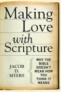 Making Love with Scripture di Jacob D. Myers edito da Fortress Press,U.S.