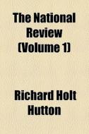 The National Review (volume 1) di Unknown Author, Richard Holt Hutton edito da General Books Llc