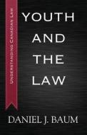 Youth and the Law di Daniel J. Baum edito da Dundurn