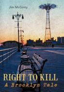 Right to Kill di Jim McGinty edito da iUniverse
