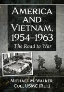 AMERICA AND VIETNAM 1954-1963 di WALKER edito da EUROSPAN