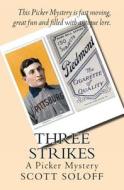Three Strikes: A Picker Mystery di Scott Soloff edito da Createspace
