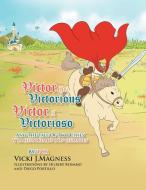Victor The Victorious di Vicki Magness edito da Xlibris
