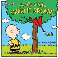 Go Fly a Kite, Charlie Brown! di Charles M. Schulz edito da SIMON SPOTLIGHT