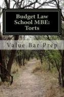 Law School MBE: Torts: Value Bar Prep Breaks Down the Multi Choice Bar Exam and Makes It Easy for Candidates to Score Excellent Points di Value Bar Prep edito da Createspace