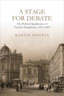 A Stage For Debate di Martin Wagner edito da University Of Toronto Press