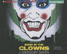 Send in the Clowns di J. Gregory Smith edito da Brilliance Audio