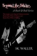 Beyond the Bridge, a Rock & Roll Series: Special Edition di Sk Waller edito da Createspace