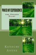 Voice of Experience: The Opened Diary di MR Kenechi C. Anene edito da Createspace