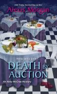 Death by Auction di Alexis Morgan edito da KENSINGTON PUB CORP