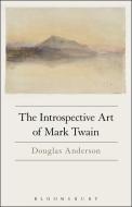 The Introspective Art of Mark Twain di Douglas (University of Georgia Anderson edito da Bloomsbury Publishing Plc