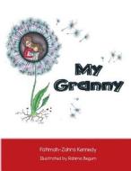 My Granny di Fatimah-Zahra Kennedy edito da Createspace