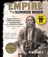 Empire of the Summer Moon: Quanah Parker and the Rise and Fall of the Comanches, the Most Powerful Indian Tribe in American History di S. C. Gwynne edito da Simon & Schuster Audio