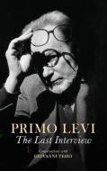 The Last Interview: Conversations with Giovanni Tesio di Primo Levi edito da POLITY PR
