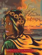 The Sun Flower Crown di Rowena Rollins R A Maalikulmulk edito da Xlibris