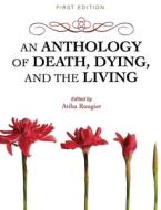 An Anthology of Death, Dying, and the Living edito da UNIV READERS