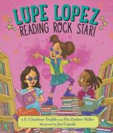 Lupe Lopez: Reading Rock Star! di E. E. Charlton-Trujillo, Pat Zietlow Miller edito da CANDLEWICK BOOKS
