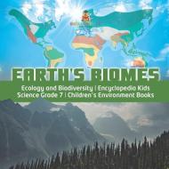 Earth's Biomes | Ecology And Biodiversity | Encyclopedia Kids | Science Grade 7 | Children's Environment Books di Baby Professor edito da Speedy Publishing LLC