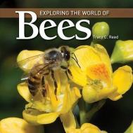 Exploring the World of Bees di Tracy C. Read edito da Firefly Books Ltd