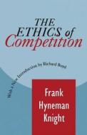The Ethics of Competition di Frank H. Knight edito da Taylor & Francis Inc