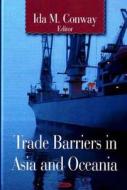 Trade Barriers in Asia & Oceania edito da Nova Science Publishers Inc