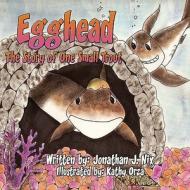 Egghead: The Story of One Small Trout di Jonathan J. Nix edito da America Star Books