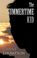 The Summertime Kid di Jeanne Thompson edito da America Star Books