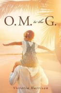 O. M. To The G. di Victoria Harrison edito da Christian Faith Publishing, Inc