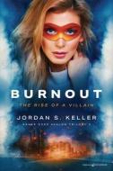 Burnout di Jordan S. Keller edito da Speaking Volumes LLC