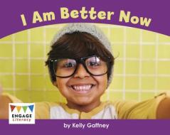 I Am Better Now di Kelly Gaffney edito da CAPSTONE PR