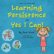 Learning Persistence or Yes I Can! di Asaf Shani edito da LIGHTNING SOURCE INC