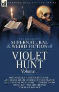 The Collected Supernatural and Weird Fiction of Violet Hunt di Violet Hunt edito da LEONAUR