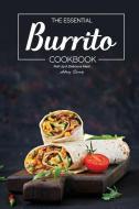 The Essential Burrito Cookbook: Roll Up a Delicious Meal di Anthony Boundy edito da INDEPENDENTLY PUBLISHED