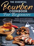 The Essential Bourbon Cookbook for Beginners di Crystal Moser edito da Crystal Moser