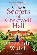 The Secrets of Crestwell Hall di Alexandra Walsh edito da BOLDWOOD BOOKS LTD