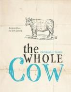 The Whole Cow di Christopher Trotter edito da Pavilion Books