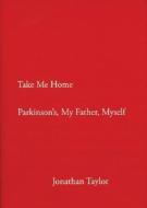 Take Me Home di Jonathan Taylor edito da Granta Books