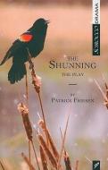 The Shunning: The Play di Patrick Friesen edito da J GORDON SHILLINGFORD