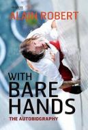 With Bare Hands di Alain Robert edito da Maverick House