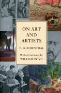 On Art and Artists: Selected Essays di T. G. Rosenthal edito da UNICORN PUB GROUP