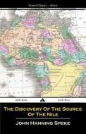 The Discovery of the Source of the Nile di John Hanning Speke edito da Jiahu Books
