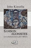 Samson Agonistes di John Kinsella edito da Arc Publications