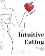 Intuitive Eating di Bartoli Lucia Bartoli edito da Clink Street Publishing
