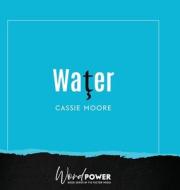 Water di Cassie Moore edito da Fig Factor Media Publishing