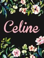 Celine: Personalised Celine Notebook/Journal for Writing 100 Lined Pages (Black Floral Design) di Kensington Press edito da Createspace Independent Publishing Platform