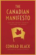 The Canadian Manifesto di Conrad Black edito da SUTHERLAND HOUSE INC