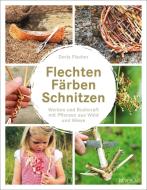 Flechten, Färben, Schnitzen di Doris Fischer edito da AT Verlag