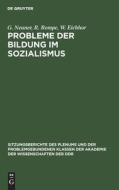 Probleme der Bildung im Sozialismus di G. Neuner, R. Rompe, W. Eichhor edito da De Gruyter