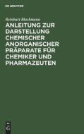 Anleitung zur Darstellung chemischer anorganischer Präparate für Chemiker und Pharmazeuten di Reinhart Blochmann edito da De Gruyter
